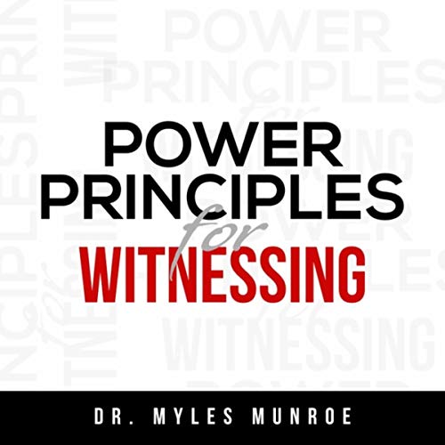 Amazon.com: Power Principles for Witnessing : Dr. Myles Munroe: Digital ...