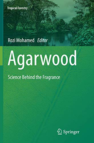Agarwood: Science Behind the Fragrance (Tropical Forestry)
