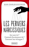 Les Pervers Narcissiques: Qui Sont Ils, Comment Fonctionnent Ils, Comment Leur Échapper ? 6068560864 Book Cover