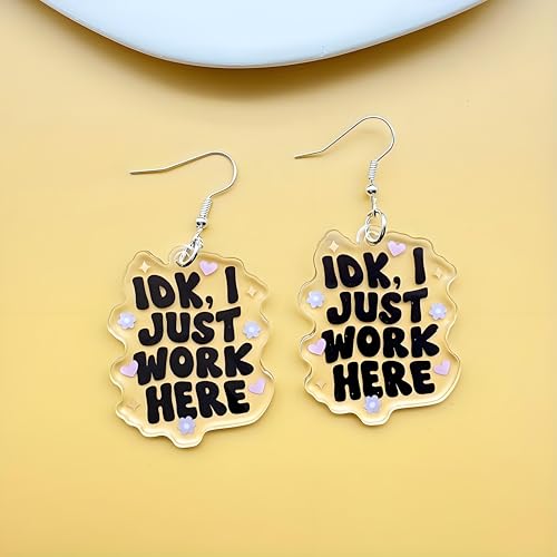 Cute Earrings For Women, Silver Hooks Funny Quote Dangle Earring IDK I Just Work Here Kawaii Hypoallergenic Trendy Fun Non Tarnish New Year Holiday Birthday Jewelry Gift2