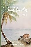 Soft Trades, Hard Blows: A Poetry Collection