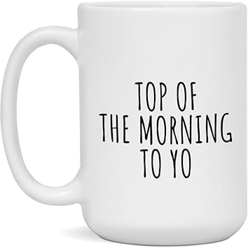 Top of the mornin' to ya Coffee Mug