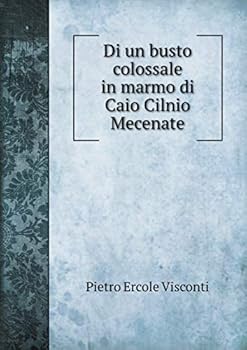 Paperback Di un busto colossale in marmo di Caio Cilnio Mecenate [Italian] Book