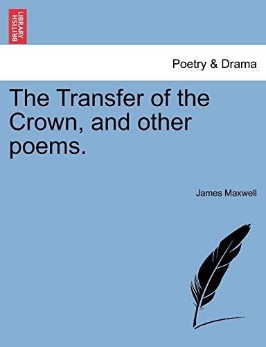 The Transfer of the Crown, and Other Poems.