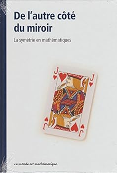De l'autre côté du miroir : La symétrie en mathématiques - Book #17 of the Il mondo è matematico - O mundo é matemático - El mundo es matemático