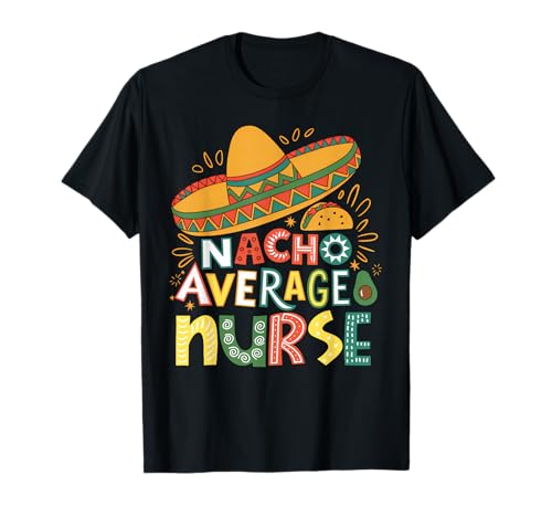 Funny Nacho Average Nurse Cinco De Mayo Fiesta Mexican Women T-Shirt
