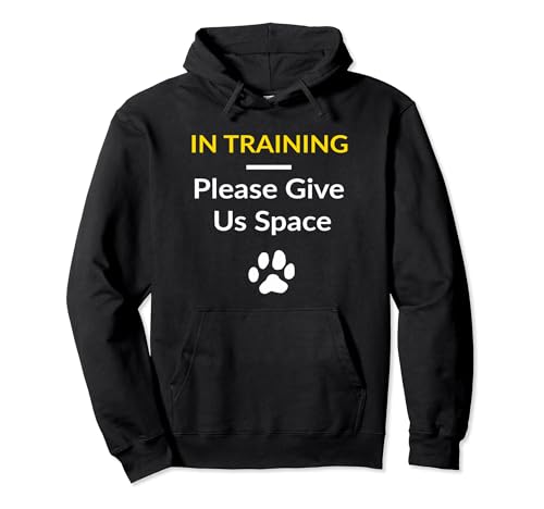 In Training Please Give Us Space: For Dog Trainers Dog Owner Pullover Hoodie, Black