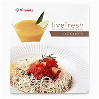 Live Fresh Cookbook By Vitamix B0088HDDS8 Book Cover
