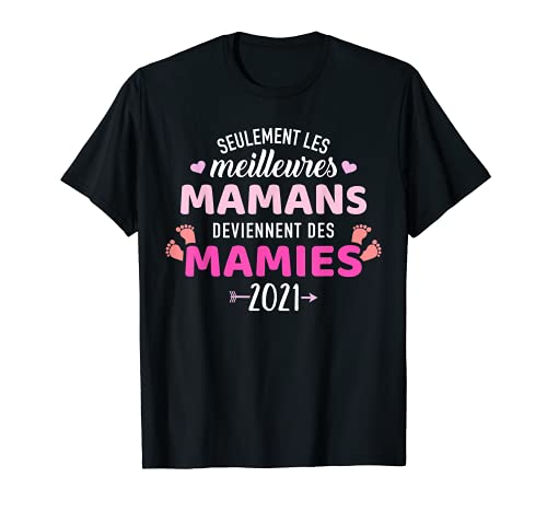 Solo Las Mejores Madres Se Convierten En Las Mamias 2021. Camiseta