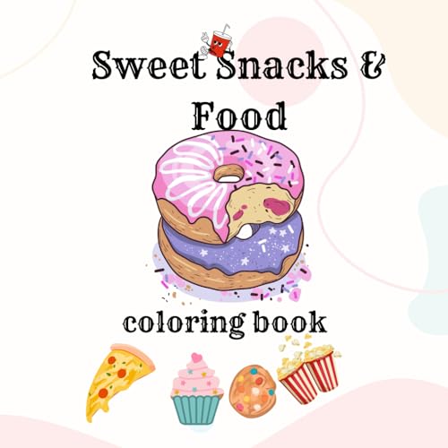 Sweet Snacks & Food Coloring Book: 30 Easy and Simple Illustrations, Featuring Drinks, Snacks and Sweet Treats