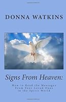 Signs From Heaven:  How to Read the Messages From Your Loved Ones in the Spirit World 1481944991 Book Cover