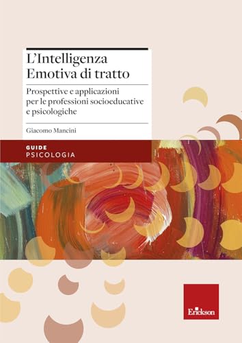 L'intelligenza emotiva di tratto. Prospettive e applicazioni per le professioni socioeducative e psicologiche