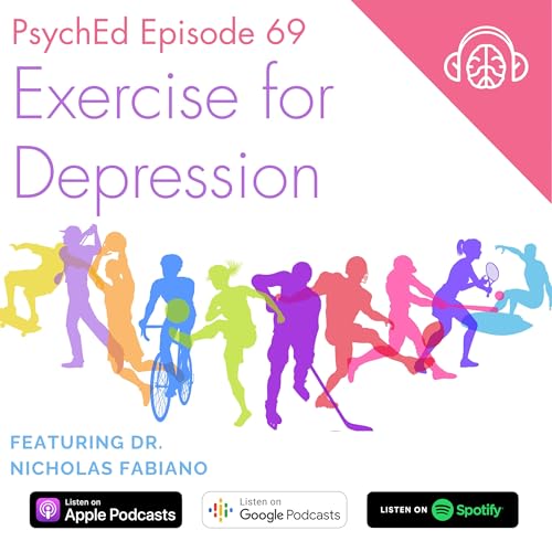 PsychEd Episode 69: Exercise for Depression with Dr. Nicholas Fabiano Podcast Por  arte de portada