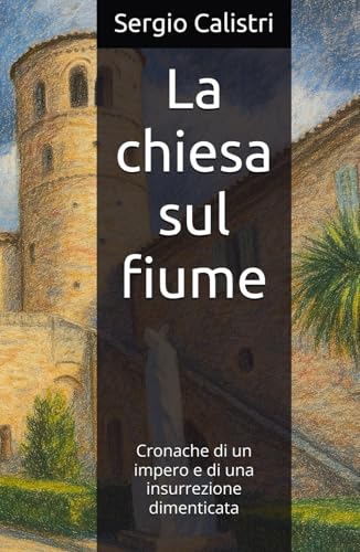 La chiesa sul fiume: Memorie perdute di un imperatore