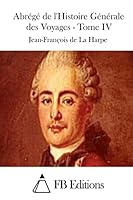 Abr�g� de l'Histoire G�n�rale Des Voyages - Tome IV 1511552573 Book Cover