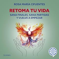 Retoma tu vida Audiolibro Por Rosa María Cifuentes Castañeda arte de portada