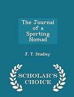 The Journal of a Sporting Nomad - Scholar's Choice Edition 1297396464 Book Cover