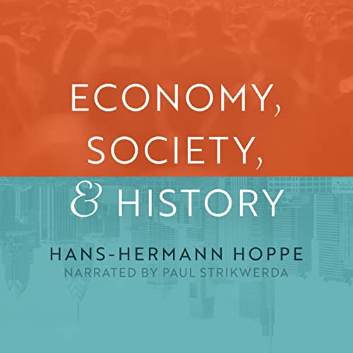 Economy, Society, and History (Authored by Hans-Hermann Hoppe) episode artwork