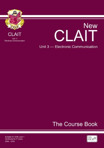 CLAIT Unit 3, Electronic Communication - The Course Book (CLAIT Unit 3 Electronic Communications: The Course Book)