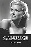 Claire Trevor: Queen of the Bs and Hollywood Film Noir