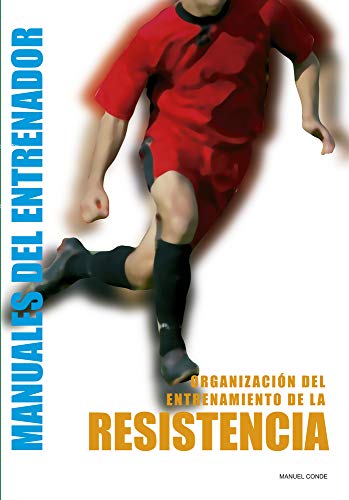 Resistencia: Organización del Entrenamiento (Manuales del Entrenador)
