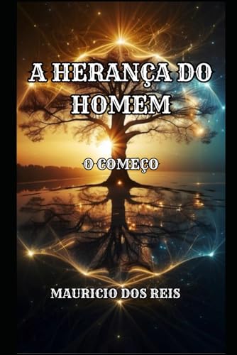 A HERANÇA DO HOMEM: O COMEÇO DE TUDO (Portuguese Edition)