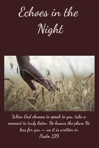 Image of ECHOES IN THE NIGHT: When God speaks, we must listen. Are you attuned to His voice? Learning to recognize and discern when God is speaking is key to deepening our connection with Him.