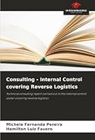 Consulting - Internal Control covering Reverse Logistics: Technical consulting report carried out in the internal control sector covering reverse logistics 6206840468 Book Cover