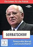Gorbatschow - Ein Leben für die Politik - Perestroika überall ... und Deutschland?