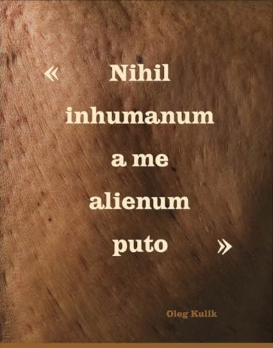 Nihil Inhumanum A Me Alienum Puto / Nothing Inhuman Is Alien to Me