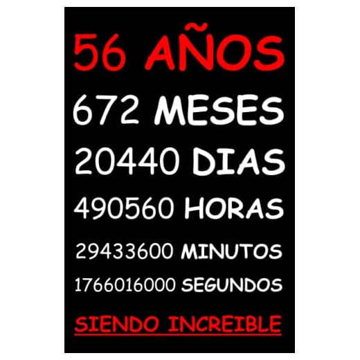 56 AÑOS SIENDO INCREIBLE: REGALO HOMBRE O MUJER 56 AÑOS DE CUMPLEAÑOS ORIGINAL Y DIVERTIDO , CUADERNO DE APUNTES O AGENDA, DIARIO, LEBRETA DE NOTAS..