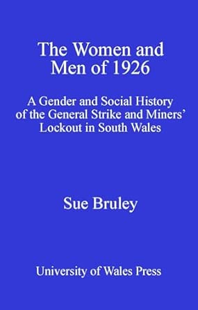 The Women and Men of 1926: A Gender and Social History of the General Strike and Miners' Lockout in South Wales book cover