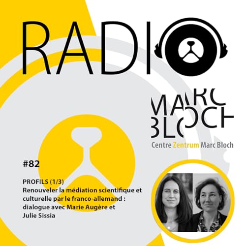 #82 - PROFILS (1/3) Renouveler la m&eacute;diation scientifique et culturelle par le franco-allemand : dialogue avec Marie Aug&egrave;re et Julie Sissia