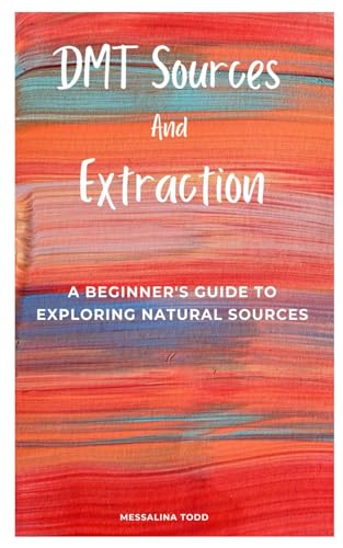 DMT Sources And Extraction: A Beginner's Guide to Exploring Natural Sources