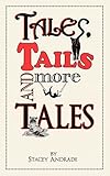 Tales, Tails and More Tales