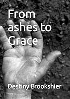 From ashes to Grace B0F6D55B6D Book Cover