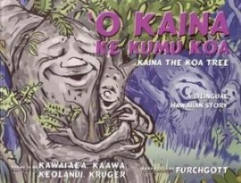 Hardcover O Kaina Ke Kumu Koa / Kaina the Koa Tree (Kupukupu) (Hawaiian and English Edition) [Hawaiian] Book