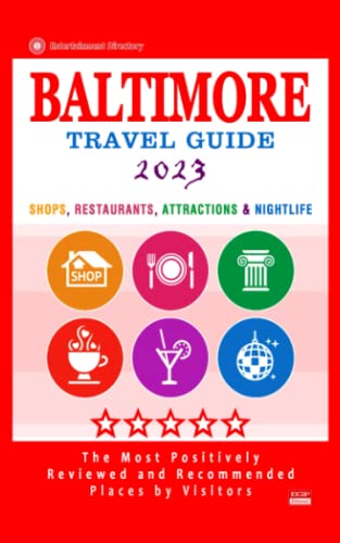 Baltimore Travel Guide 2023: Shops, Restaurants, Attractions and Nightlife in Baltimore, Maryland (City Travel Guide 2023)