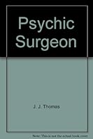 Psychic surgeon B002FH4E62 Book Cover