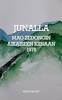 Junalla Mao Zedongin Kiinaan 1976: Viimeiset suomalaisen Maon aikaiseen Kiinaan (Finnish Edition) 9528096506 Book Cover