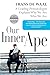 Our Inner Ape: A Leading Primatologist Explains Why We Are Who We Are
