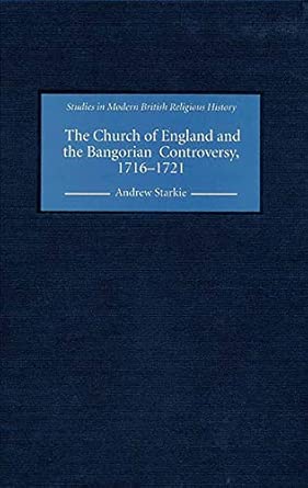 The Church of England and the Bangorian Controversy, 1716-1721 book cover