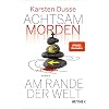 Achtsam morden am Rande der Welt: Roman (Achtsam morden-Reihe, Band 3) Gebundene Ausgabe – 26. April 2021