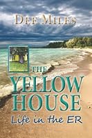 The Yellow House: Life in the ER 1987813553 Book Cover