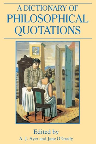 A Dictionary Of Philosophical Quotations (Blackwell Reference)