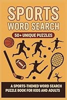 Sports Word Search Puzzle Book: 50+ easy print puzzles featuring football, basketball, soccer, baseball & more. Fun and relaxing gift for sports fans—great for travel, holidays, and quiet time. B0F5PSV32Q Book Cover