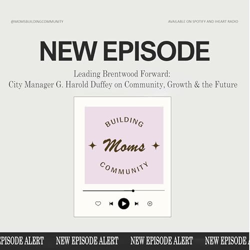 Leading Brentwood Forward: City Manager G. Harold Duffey on Community, Growth & the Future