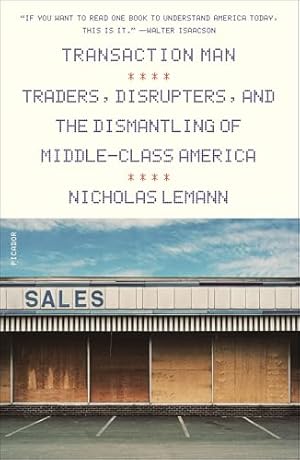 Transaction Man: Traders, Disrupters, and the Dismantling of Middle-Class America