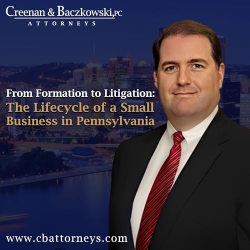 From Formation to Litigation: The Lifecycle of a Small Business in Pennsylvania