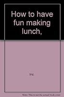 How to have fun making lunch, (Creative education craft series) 0871913577 Book Cover